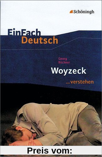 EinFach Deutsch ...verstehen. Interpretationshilfen: EinFach Deutsch ...verstehen: Georg Büchner: Woyzeck